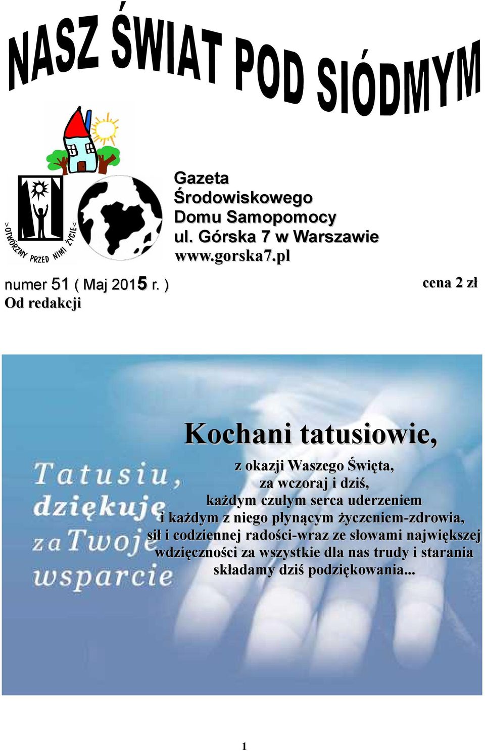 czułym serca uderzeniem i każdym z niego płynącym życzeniem-zdrowia, sił i codziennej radości-wraz