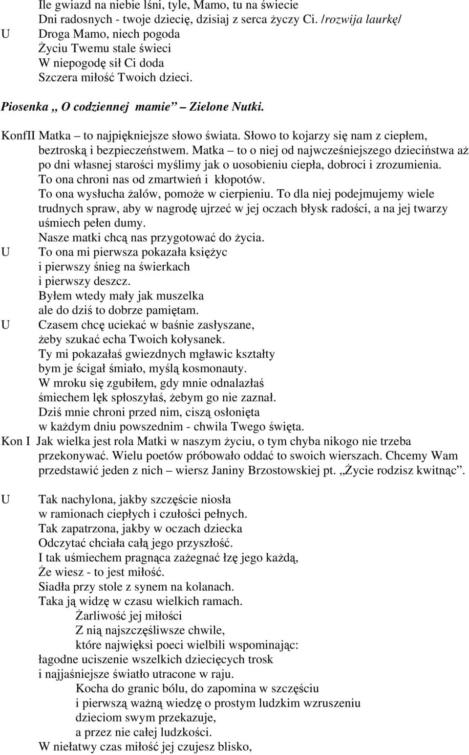KonfII Matka to najpiękniejsze słowo świata. Słowo to kojarzy się nam z ciepłem, beztroską i bezpieczeństwem.