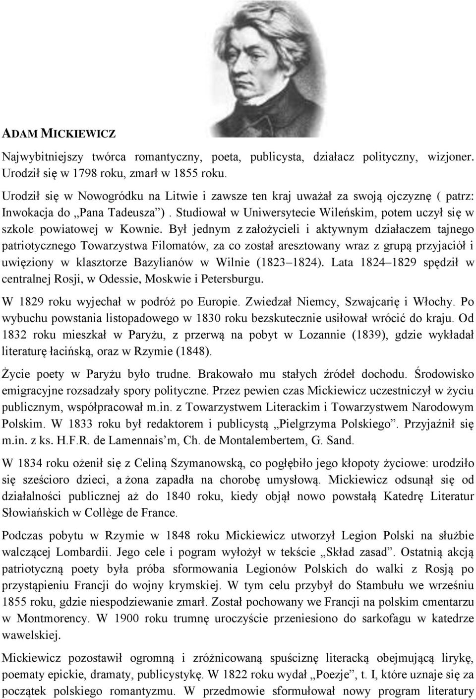 Był jednym z założycieli i aktywnym działaczem tajnego patriotycznego Towarzystwa Filomatów, za co został aresztowany wraz z grupą przyjaciół i uwięziony w klasztorze Bazylianów w Wilnie (1823 1824).