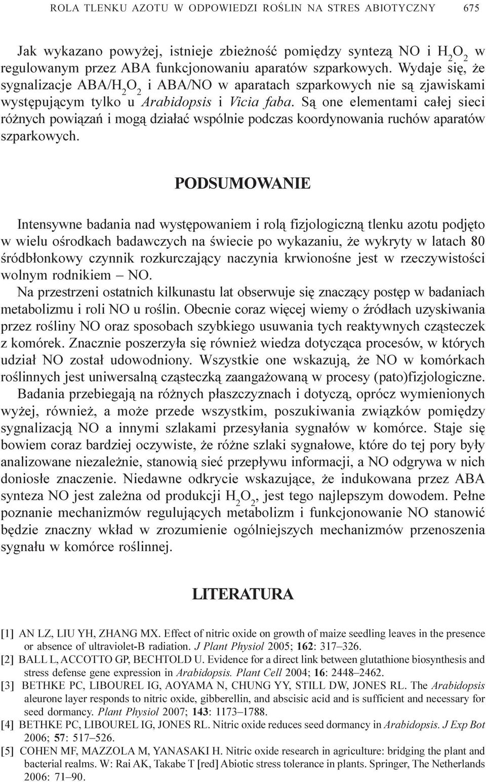 S¹ one elementami ca³ej sieci ró nych powi¹zañ i mog¹ dzia³aæ wspólnie podczas koordynowania ruchów aparatów szparkowych.