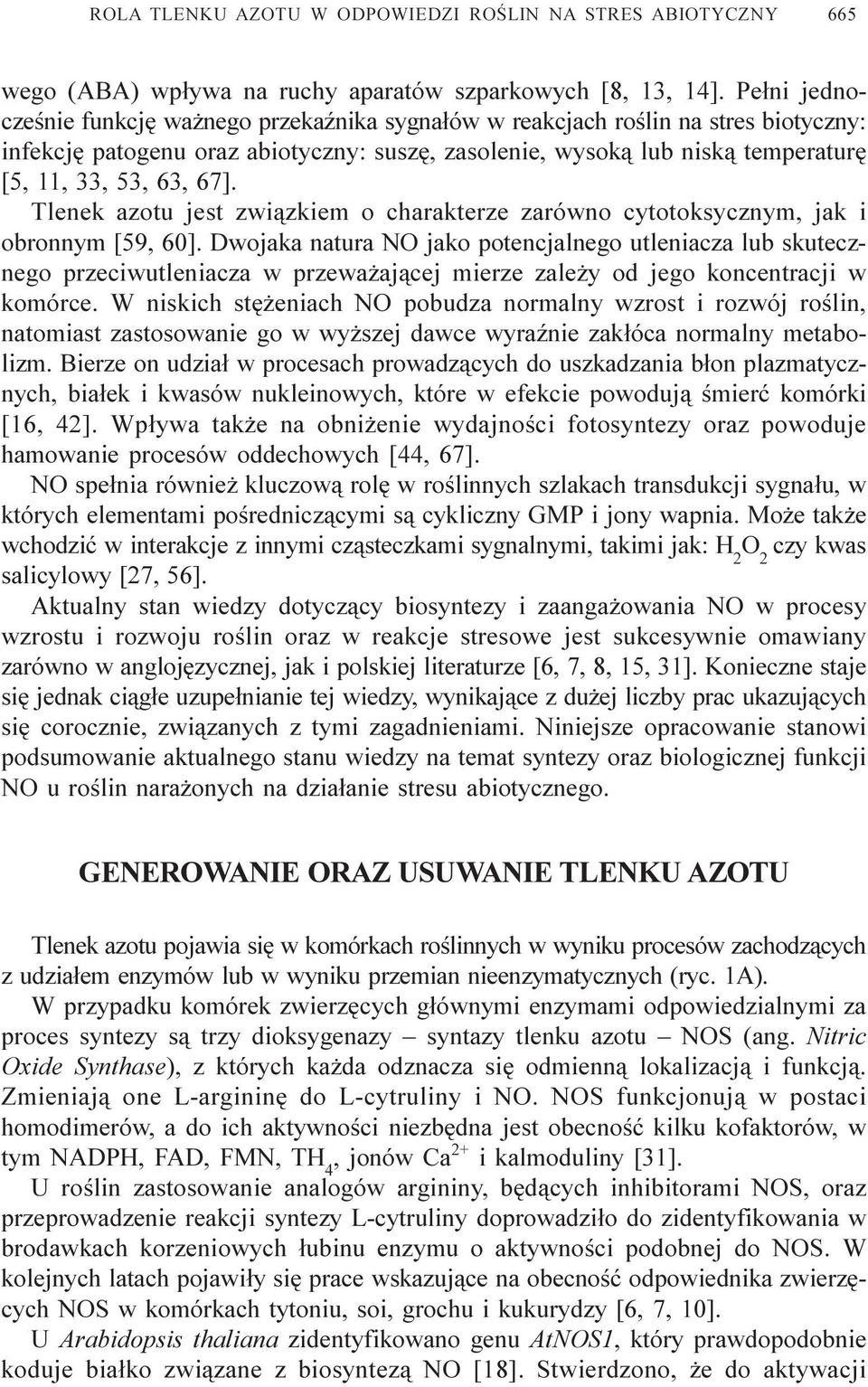 67]. Tlenek azotu jest zwi¹zkiem o charakterze zarówno cytotoksycznym, jak i obronnym [59, 60].
