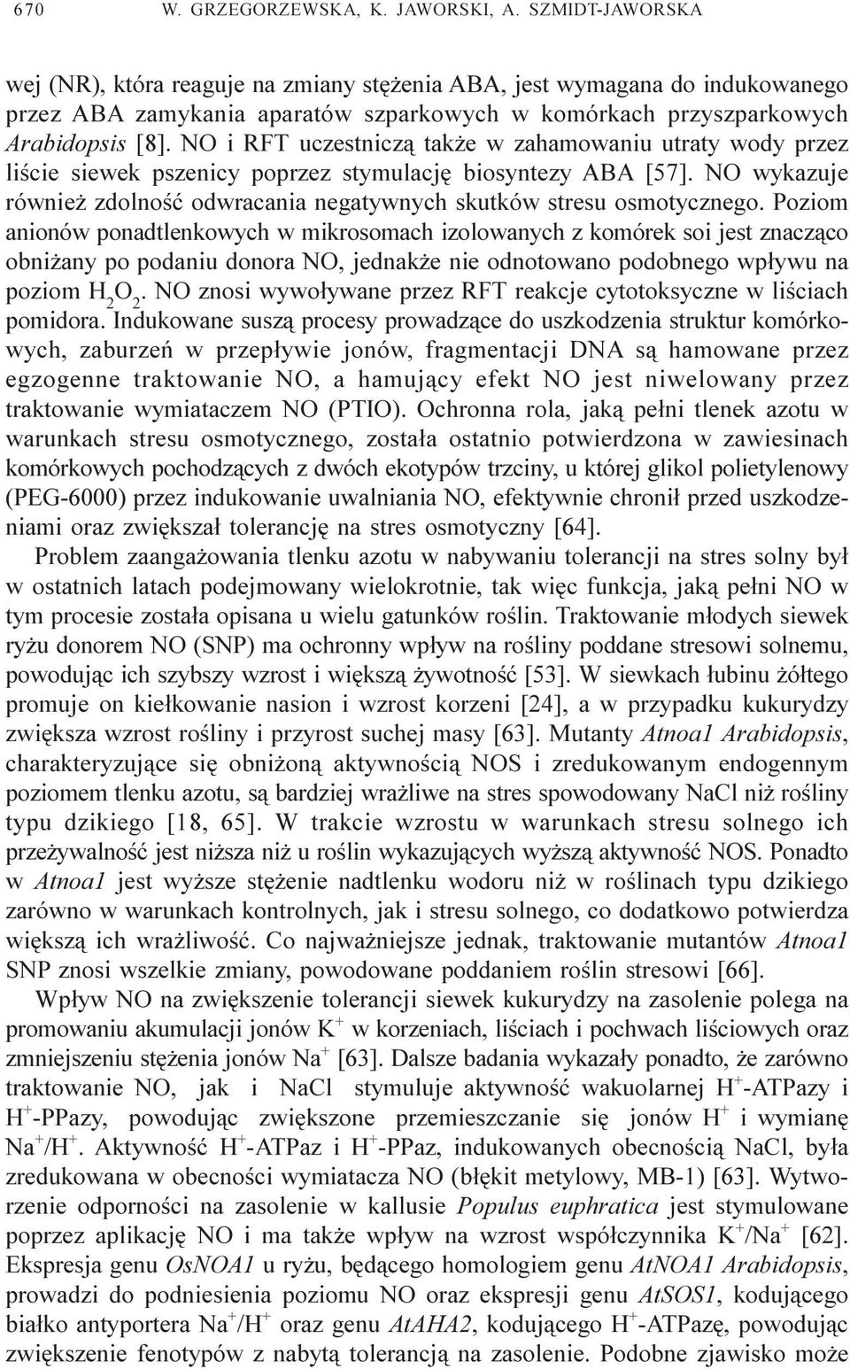 NO i RFT uczestnicz¹ tak e w zahamowaniu utraty wody przez liœcie siewek pszenicy poprzez stymulacjê biosyntezy ABA [57].
