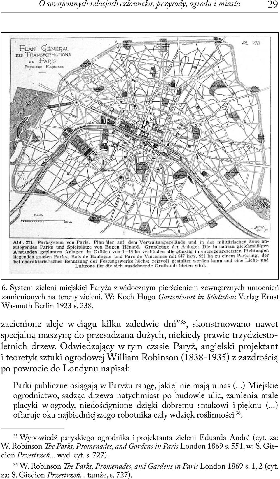 zacienione aleje w ciągu kilku zaledwie dni 35, skonstruowano nawet specjalną maszynę do przesadzana dużych, niekiedy prawie trzydziestoletnich drzew.