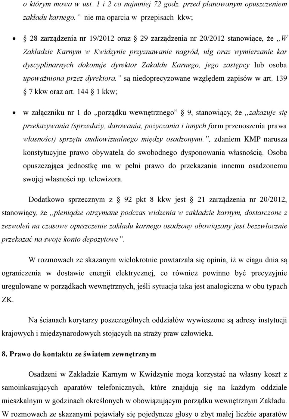 dokonuje dyrektor Zakałdu Karnego, jego zastępcy lub osoba upoważniona przez dyrektora. są niedoprecyzowane względem zapisów w art. 139 7 kkw oraz art.