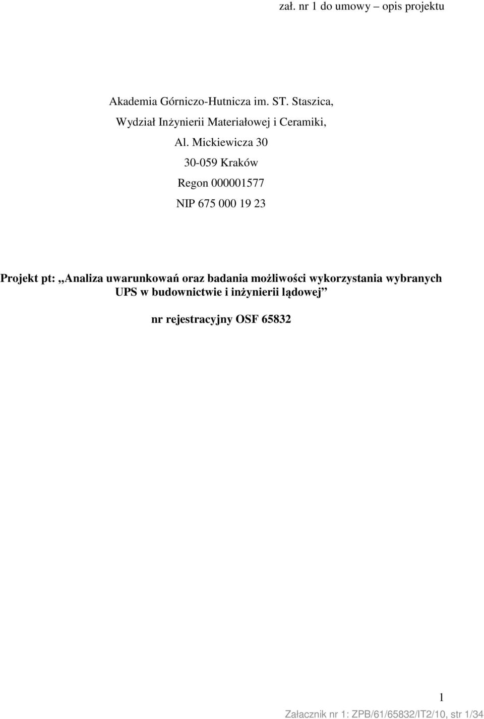 Mickiewicza 30 30-059 Kraków Regon 000001577 NIP 675 000 19 23 Projekt pt: Analiza uwarunkowań