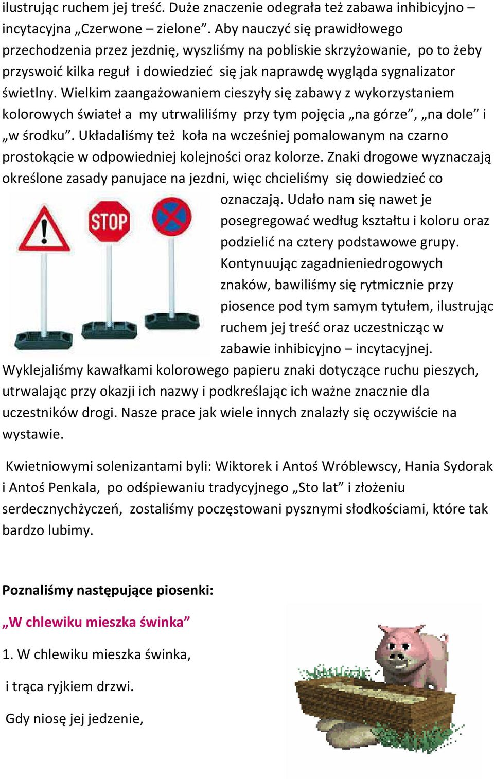 Wielkim zaangażowaniem cieszyły się zabawy z wykorzystaniem kolorowych świateł a my utrwaliliśmy przy tym pojęcia na górze, na dole i w środku.