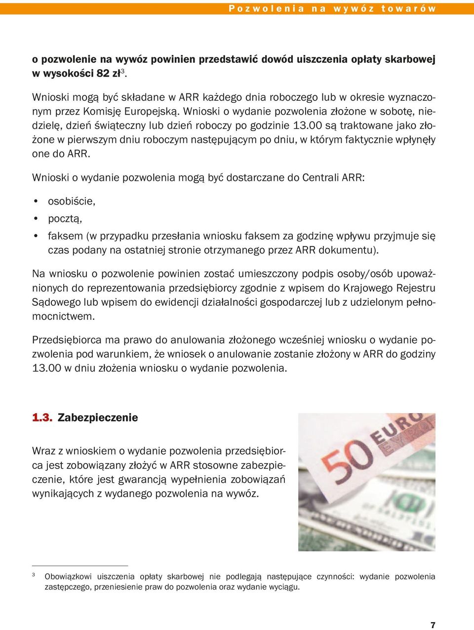 Wnioski o wydanie pozwolenia złożone w sobotę, niedzielę, dzień świąteczny lub dzień roboczy po godzinie 13.