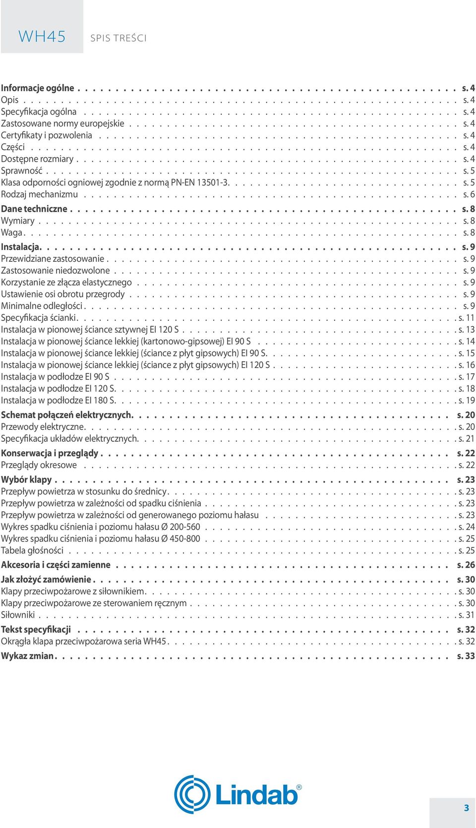 9 Zastosowanie niedozwolone s. 9 Korzystanie ze złącza elastycznego s. 9 Ustawienie osi obrotu przegrody s. 9 Minimalne odległości s. 9 Specyfikacja ścianki s.