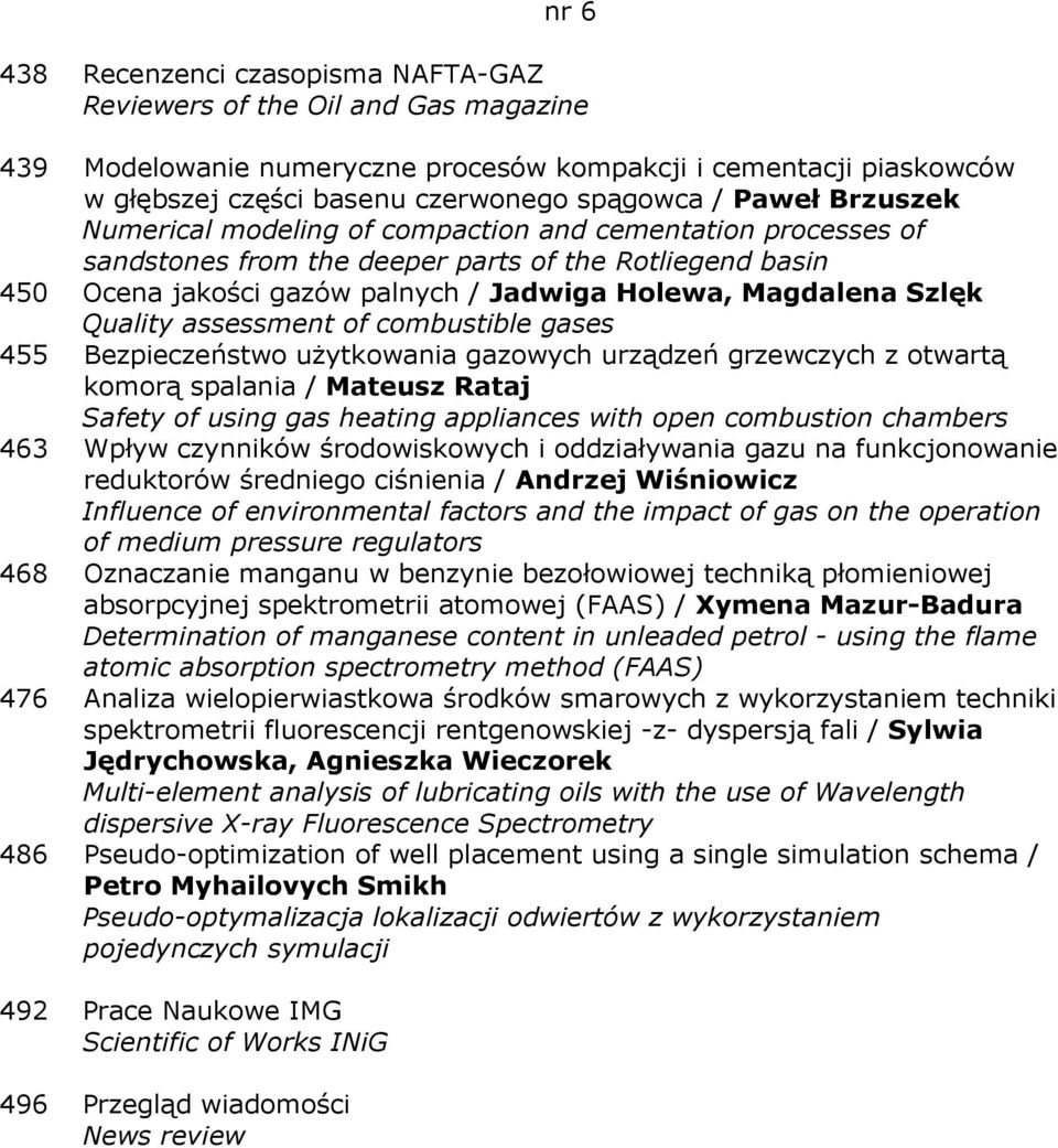 gases 455 Bezpieczeństwo użytkowania gazowych urządzeń grzewczych z otwartą komorą spalania / Mateusz Rataj Safety of using gas heating appliances with open combustion chambers 463 Wpływ czynników