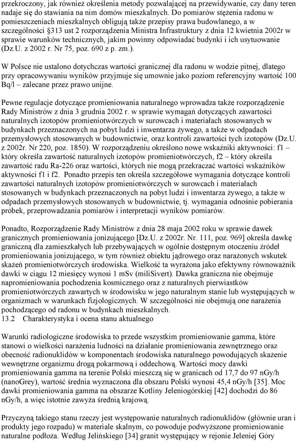 sprawie warunków technicznych, jakim powinny odpowiadać budynki i ich usytuowanie (Dz.U. z 2002 r. Nr 75, poz. 690 z p. zm.).
