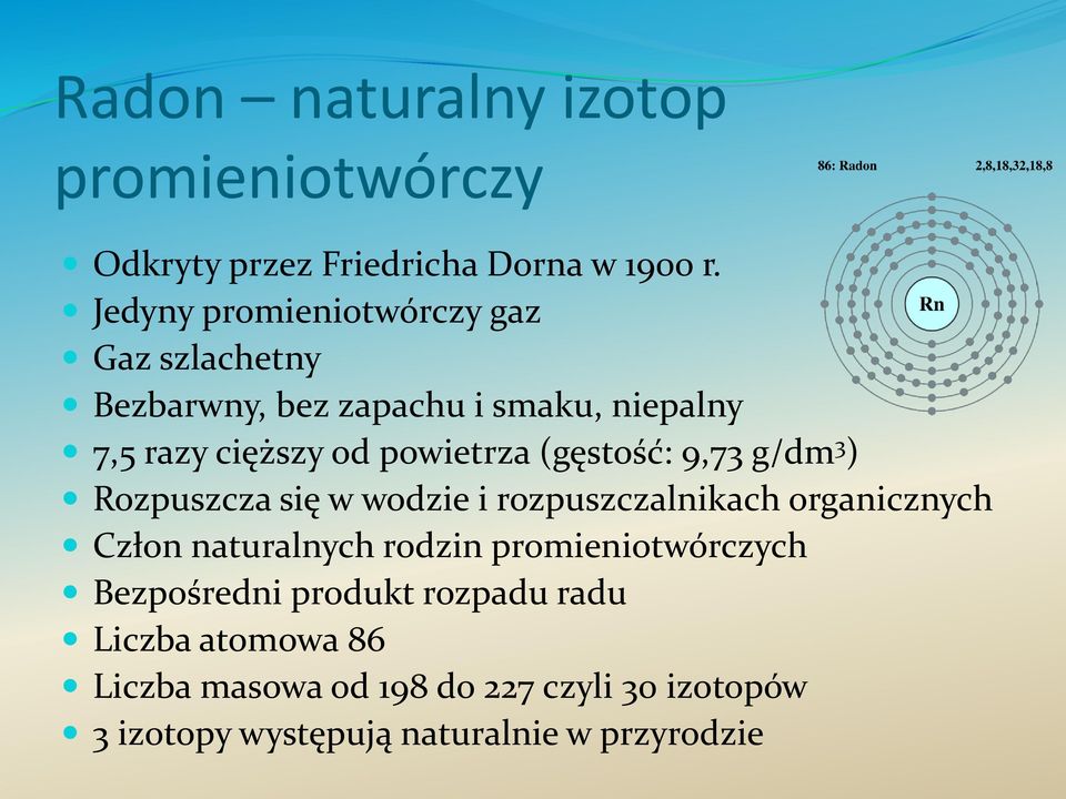 (gęstość: 9,73 g/dm 3 ) Rozpuszcza się w wodzie i rozpuszczalnikach organicznych Człon naturalnych rodzin