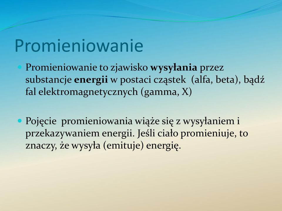 (gamma, X) Pojęcie promieniowania wiąże się z wysyłaniem i
