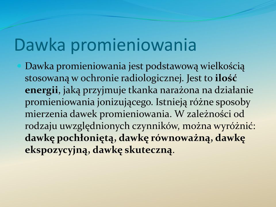 Jest to ilość energii, jaką przyjmuje tkanka narażona na działanie promieniowania jonizującego.