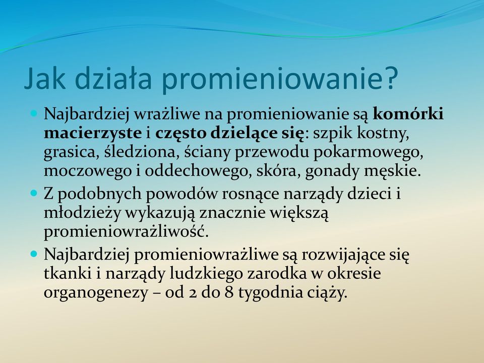 śledziona, ściany przewodu pokarmowego, moczowego i oddechowego, skóra, gonady męskie.