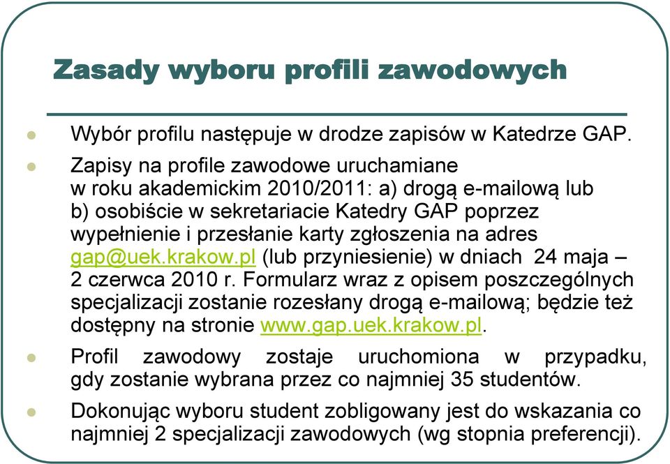 zgłoszenia na adres gap@uek.krakow.pl (lub przyniesienie) w dniach 24 maja 2 czerwca 2010 r.