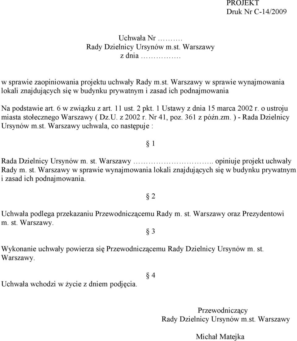 st. Warszawy.. opiniuje projekt uchwały Rady m. st. Warszawy w sprawie wynajmowania lokali znajdujących się w budynku prywatnym i zasad ich podnajmowania.