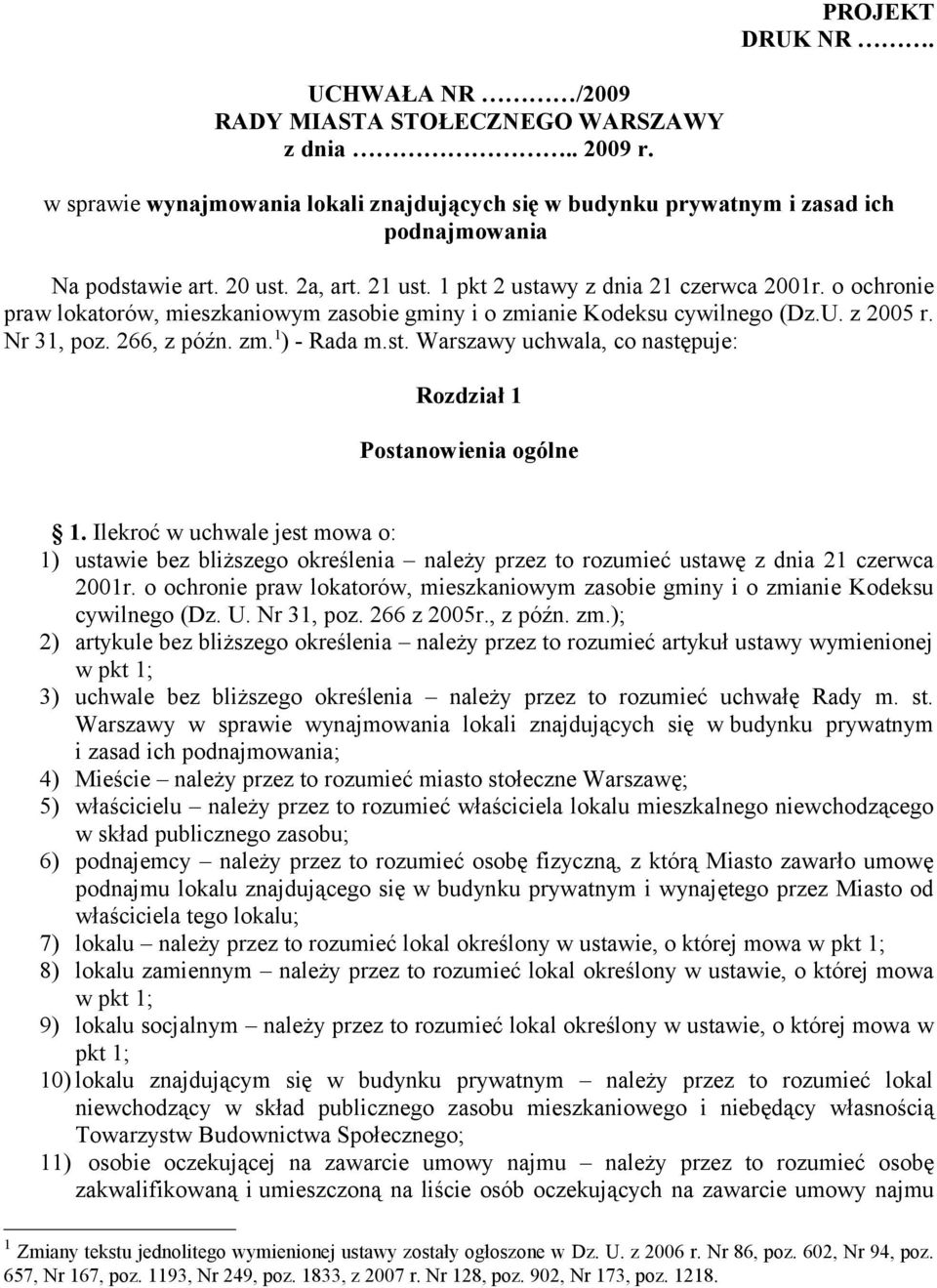 st. Warszawy uchwala, co następuje: Rozdział 1 Postanowienia ogólne 1. Ilekroć w uchwale jest mowa o: 1) ustawie bez bliższego określenia należy przez to rozumieć ustawę z dnia 21 czerwca 2001r.