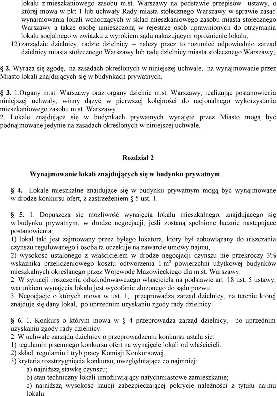 stołecznego Warszawy a także osobę umieszczoną w rejestrze osób uprawnionych do otrzymania lokalu socjalnego w związku z wyrokiem sądu nakazującym opróżnienie lokalu; 12) zarządzie dzielnicy, radzie