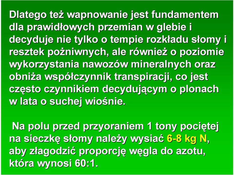 transpiracji, co jest często czynnikiem decydującym cym o plonach w lata o suchej wiośnie.