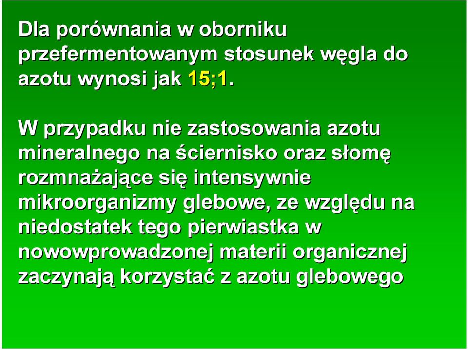 rozmnażaj ające się intensywnie mikroorganizmy glebowe, ze względu na niedostatek