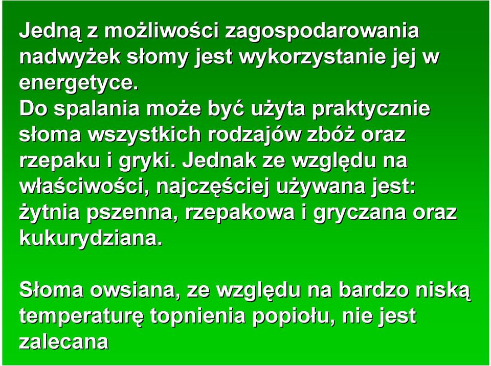 Jednak ze względu na właściwości, ci, najczęś ęściej używana u jest: żytnia pszenna, rzepakowa i