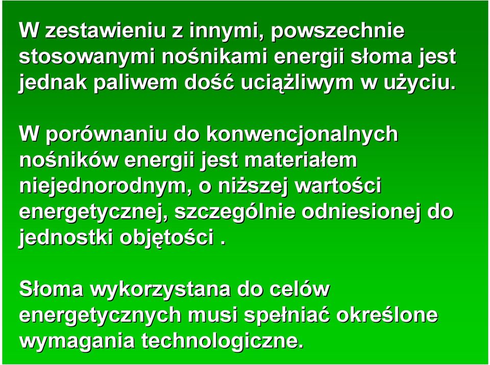 u W porównaniu do konwencjonalnych nośnik ników w energii jest materiałem em niejednorodnym, o