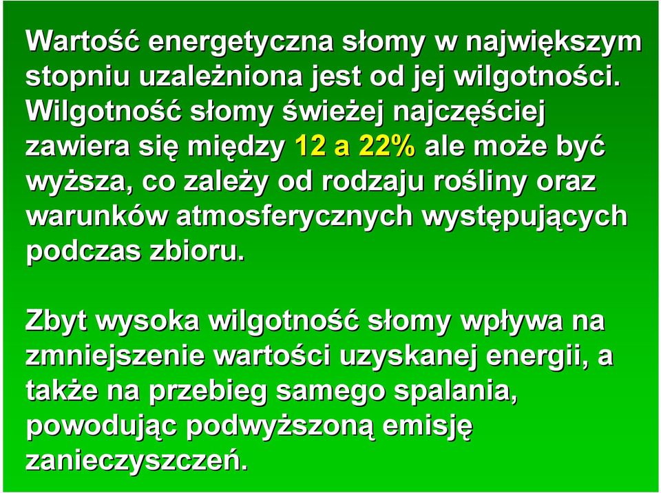 rodzaju rośliny oraz warunków w atmosferycznych występuj pujących podczas zbioru.