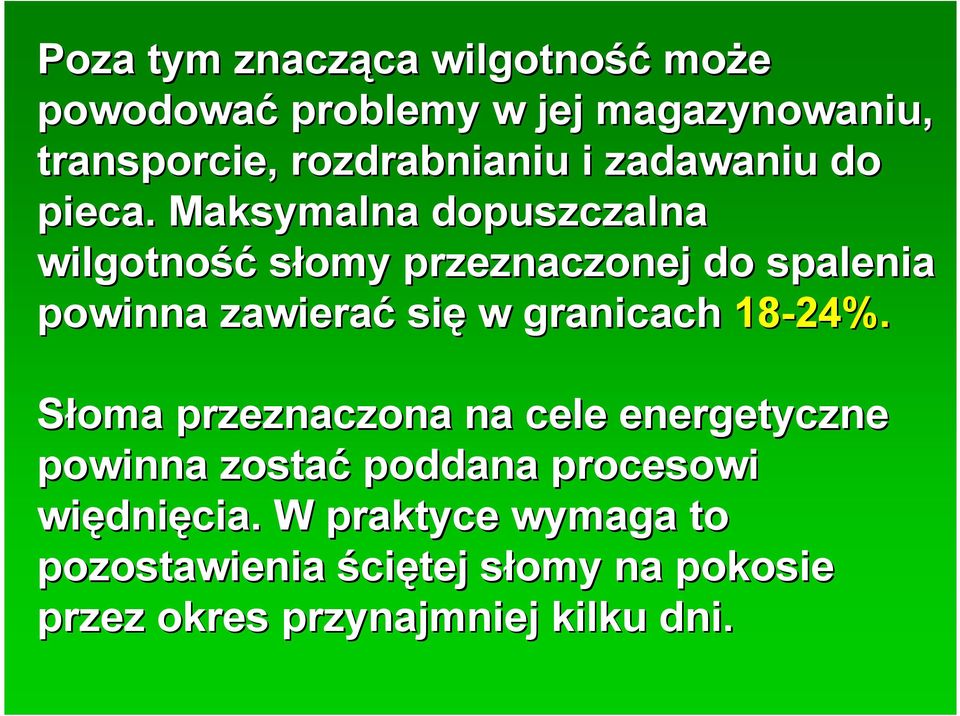 Maksymalna dopuszczalna wilgotność słomy przeznaczonej do spalenia powinna zawierać się w granicach