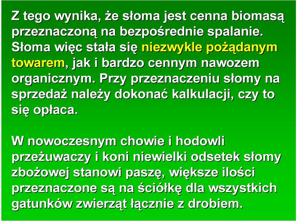 Przy przeznaczeniu słomy s na sprzedaż należy y dokonać kalkulacji, czy to się opłaca.