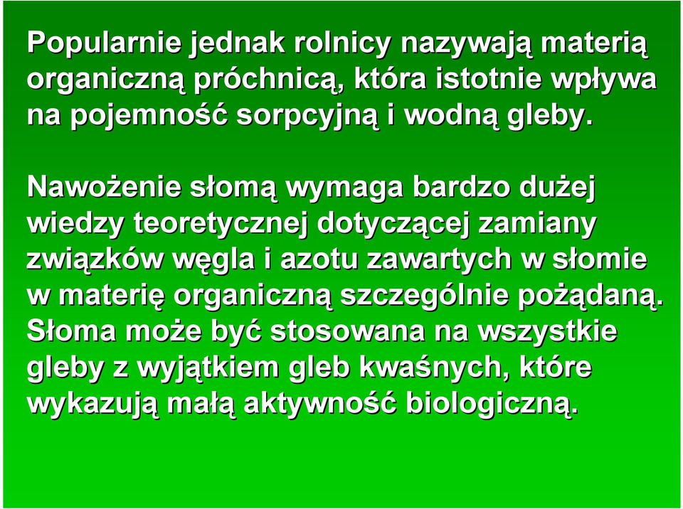 Nawożenie słoms omą wymaga bardzo dużej wiedzy teoretycznej dotyczącej cej zamiany związk zków w węgla w i