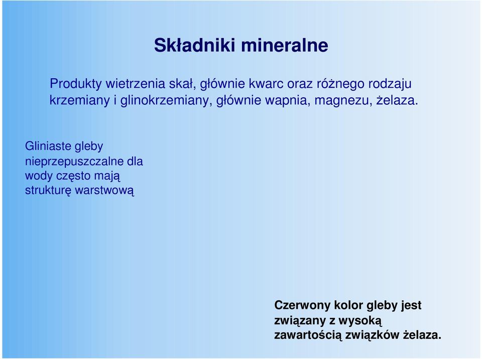 Gliniaste gleby nieprzepuszczalne dla wody często mają strukturę