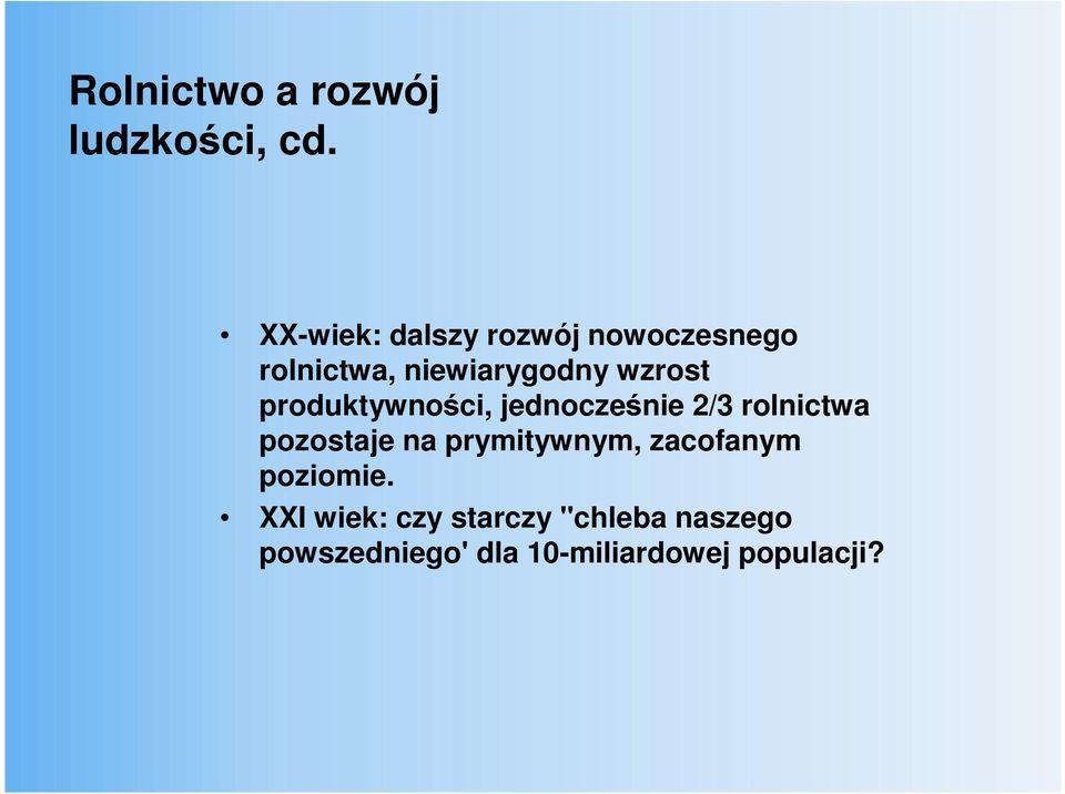 produktywności, jednocześnie 2/3 rolnictwa pozostaje na