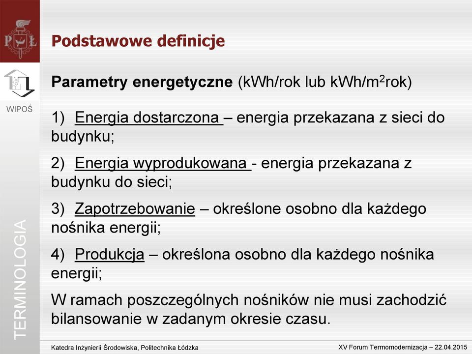 3) Zapotrzebowanie określone osobno dla każdego nośnika energii; 4) Produkcja określona osobno dla
