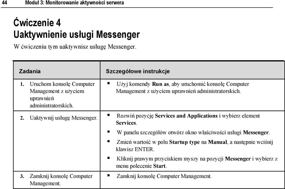 2. Uaktywnij usługę Messenger. Rozwiń pozycję Services and Applications i wybierz element Services. W panelu szczegółów otwórz okno właściwości usługi Messenger.