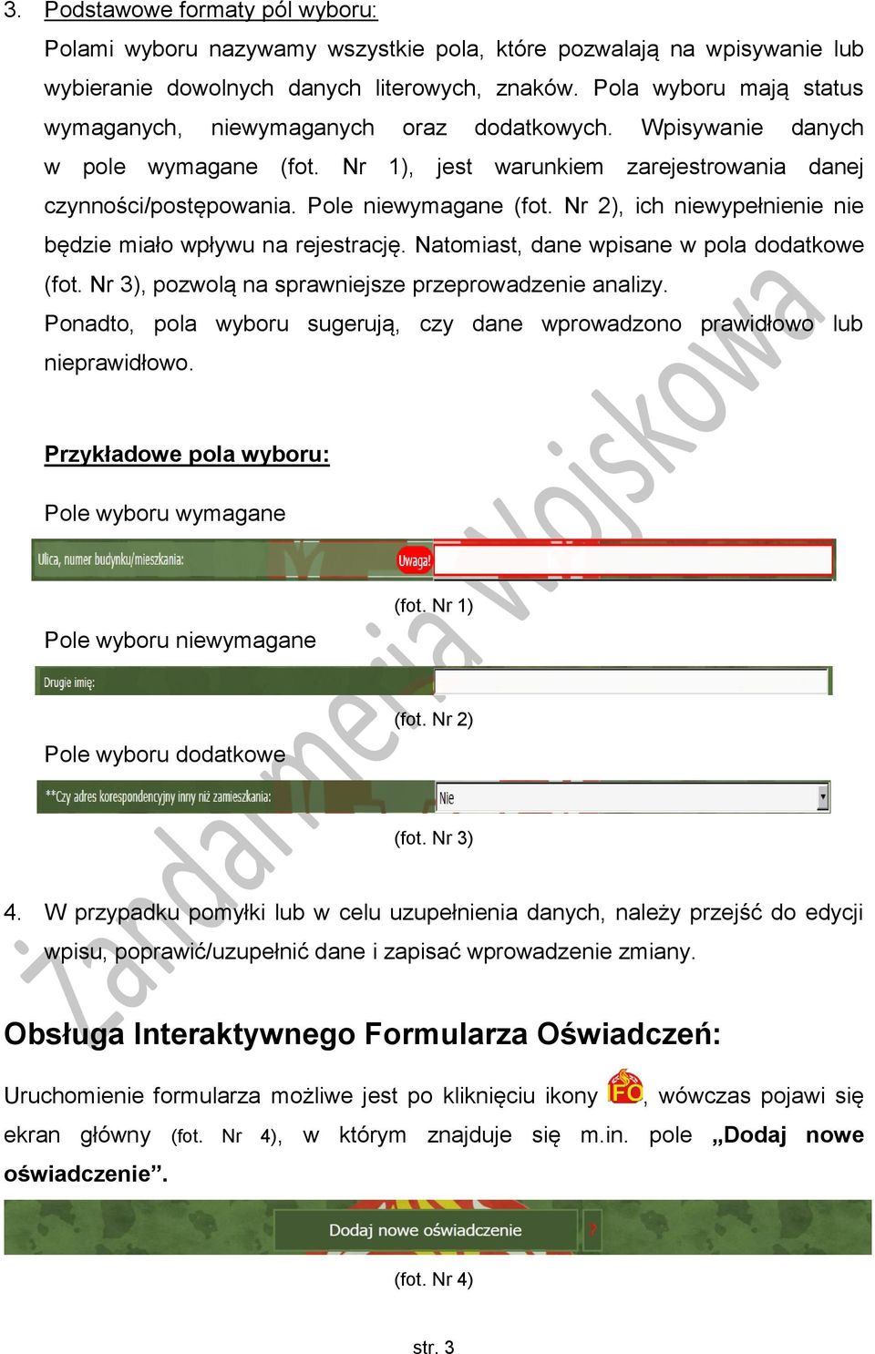 Nr 2), ich niewypełnienie nie będzie miało wpływu na rejestrację. Natomiast, dane wpisane w pola dodatkowe (fot. Nr 3), pozwolą na sprawniejsze przeprowadzenie analizy.