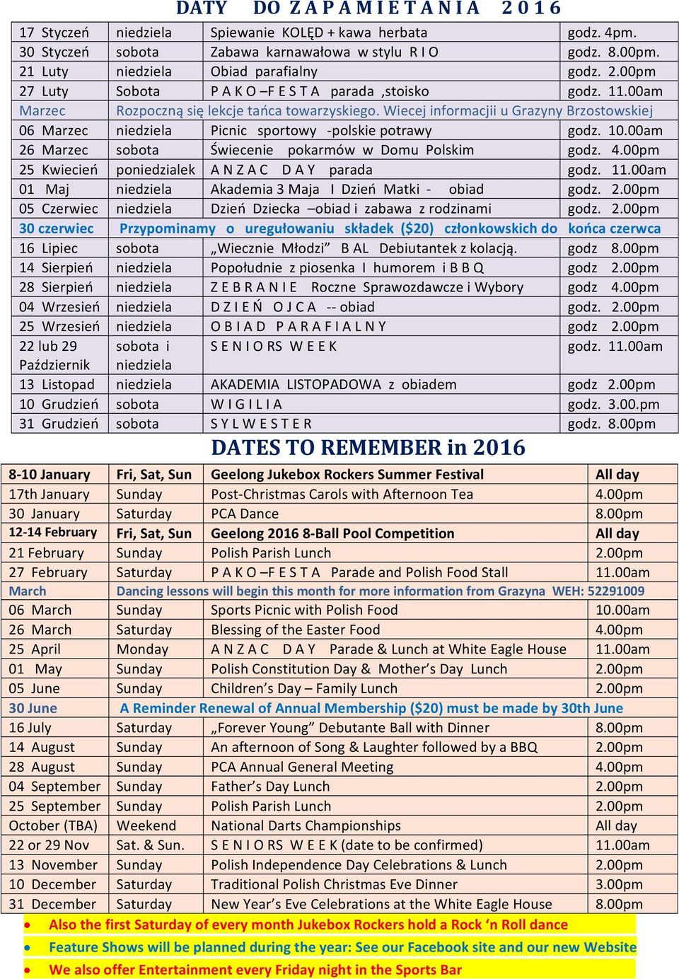 Wiecej informacjii u Grazyny Brzostowskiej 06 Marzec niedziela Picnic sportowy polskie potrawy godz. 10.00am 26 Marzec sobota Świecenie pokarmów w Domu Polskim godz. 4.