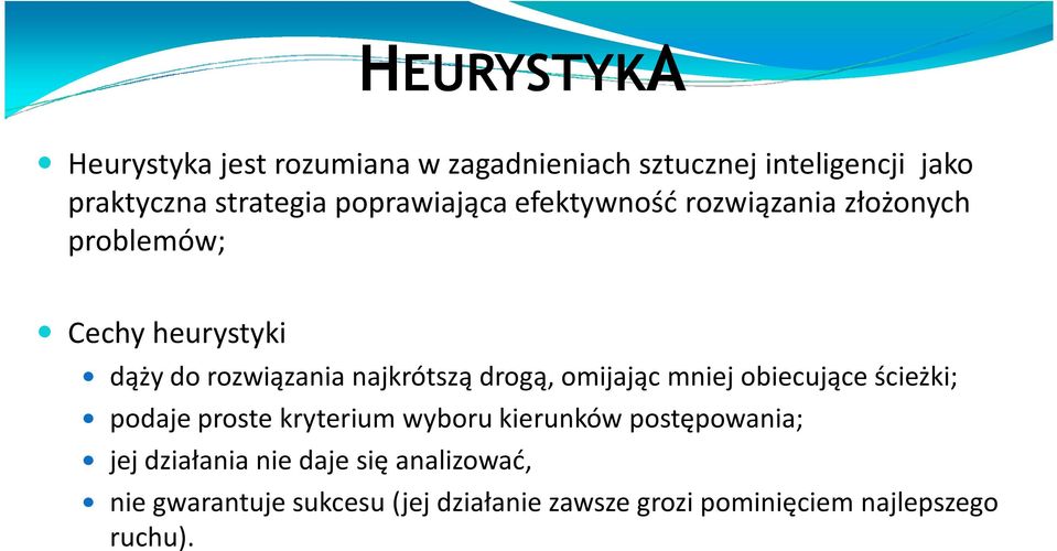 drogą, omijając mniej obiecujące ścieżki; podaje proste kryterium wyboru kierunków postępowania; jej