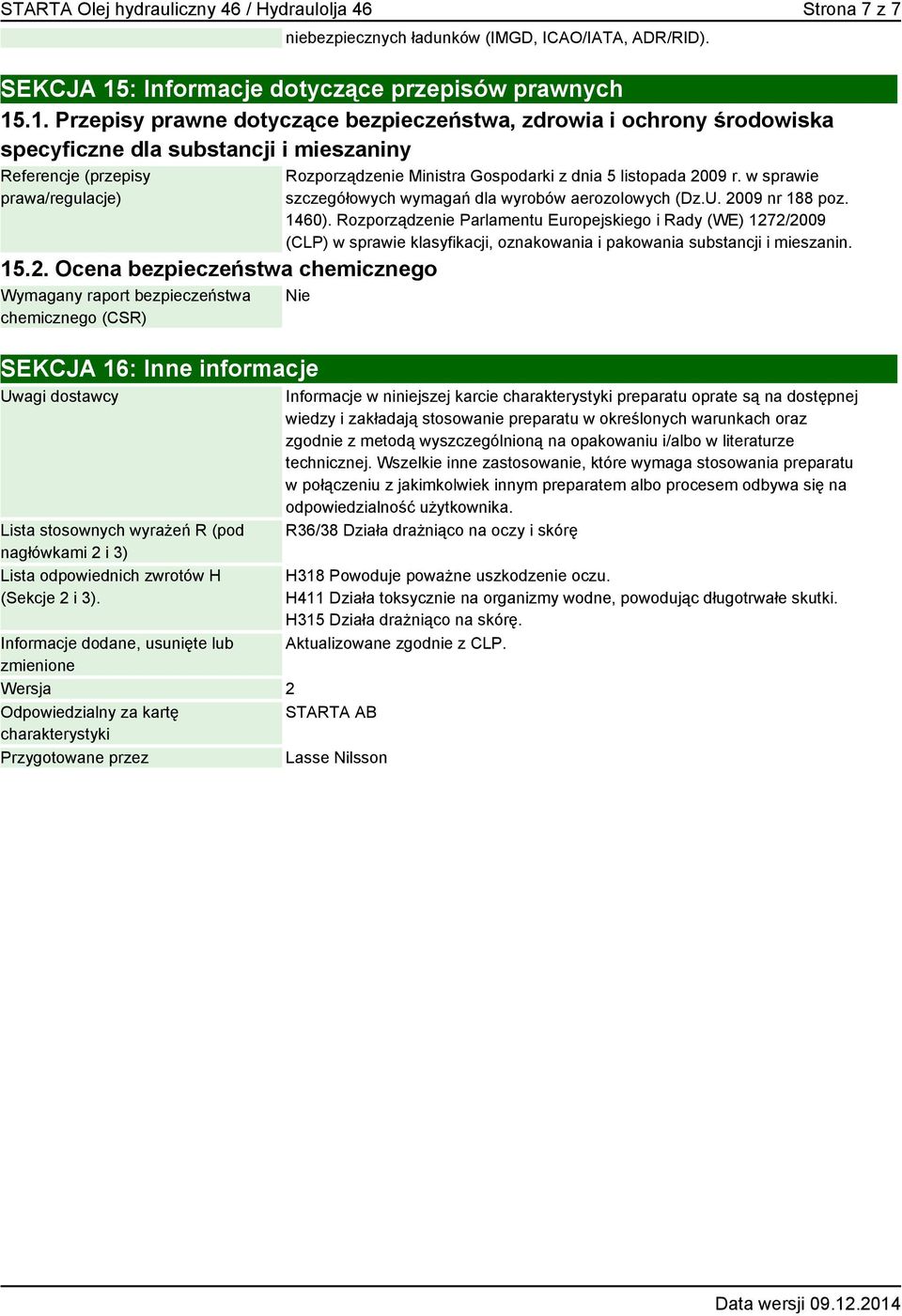 2. Ocena bezpieczeństwa chemicznego Wymagany raport bezpieczeństwa chemicznego (CSR) Rozporządzenie Ministra Gospodarki z dnia 5 listopada 2009 r.
