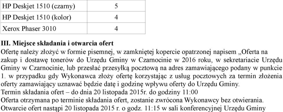 sekretariacie Urzędu Gminy w Czarnocinie, lub przesłać przesyłką pocztową na adres zamawiającego podany w punkcie 1.