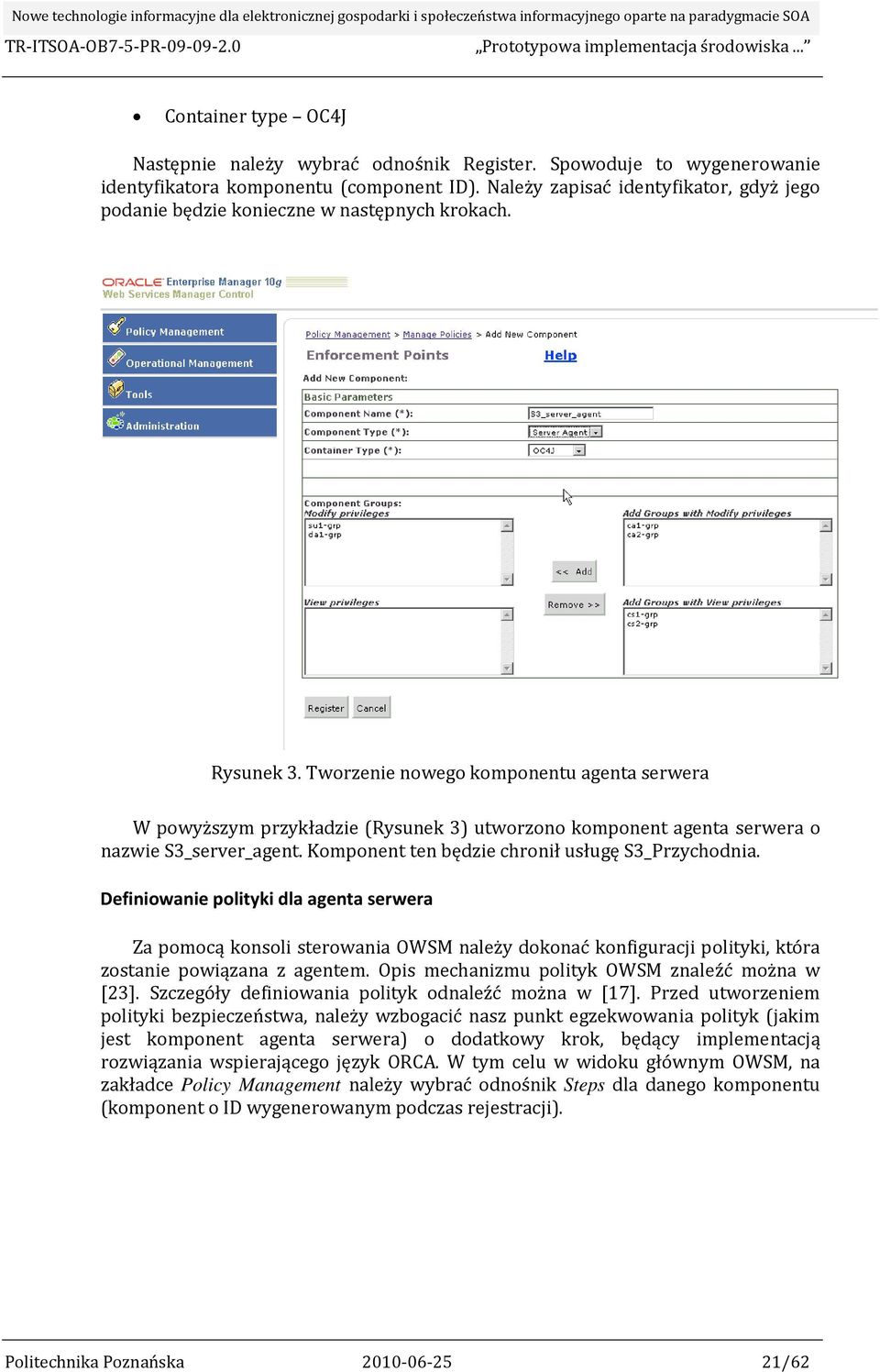 Tworzenie nowego komponentu agenta serwera W powyższym przykładzie (Rysunek 3) utworzono komponent agenta serwera o nazwie S3_server_agent. Komponent ten będzie chronił usługę S3_Przychodnia.