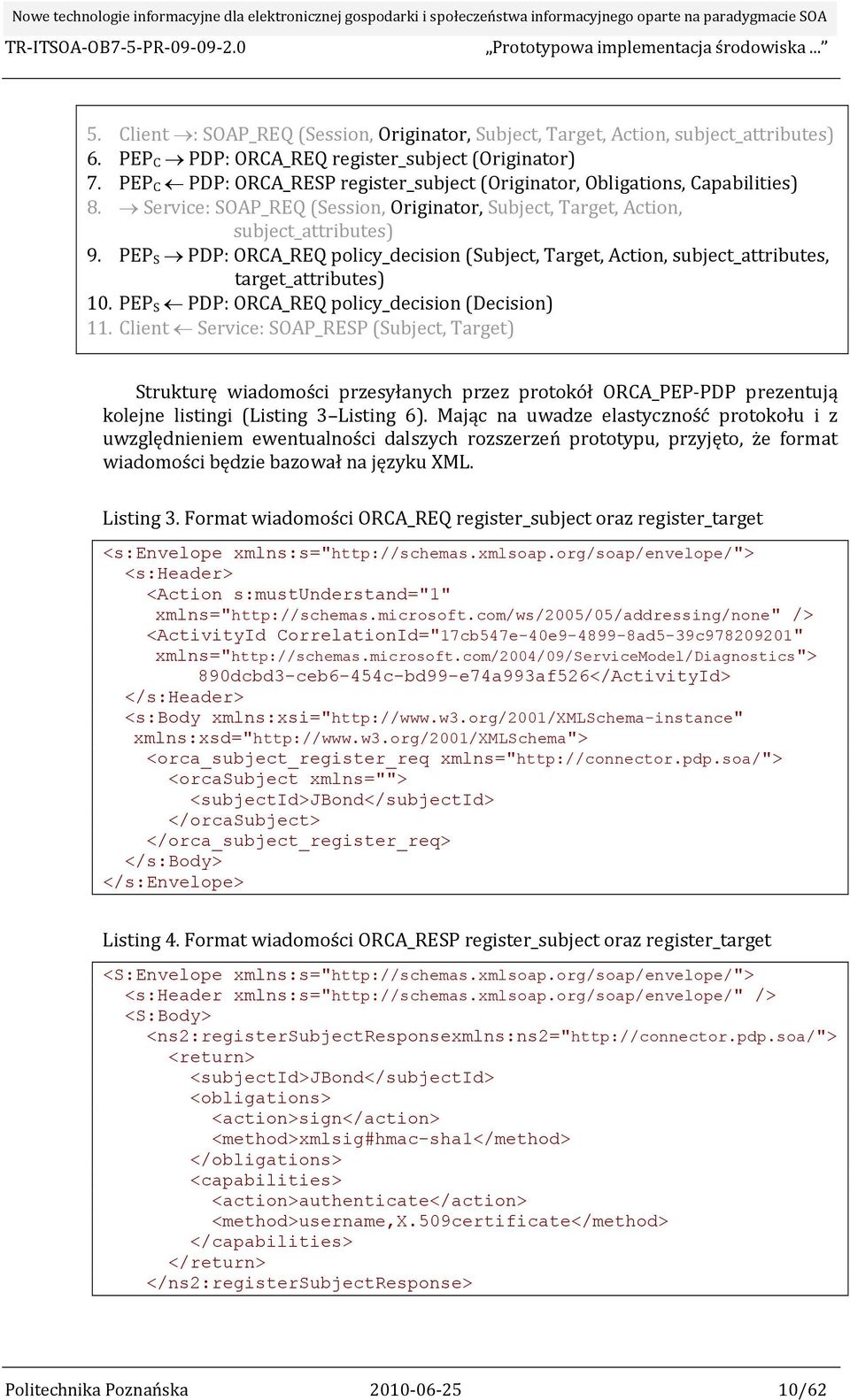 PEP S PDP: ORCA_REQ policy_decision (Subject, Target, Action, subject_attributes, target_attributes) 10. PEP S PDP: ORCA_REQ policy_decision (Decision) 11.