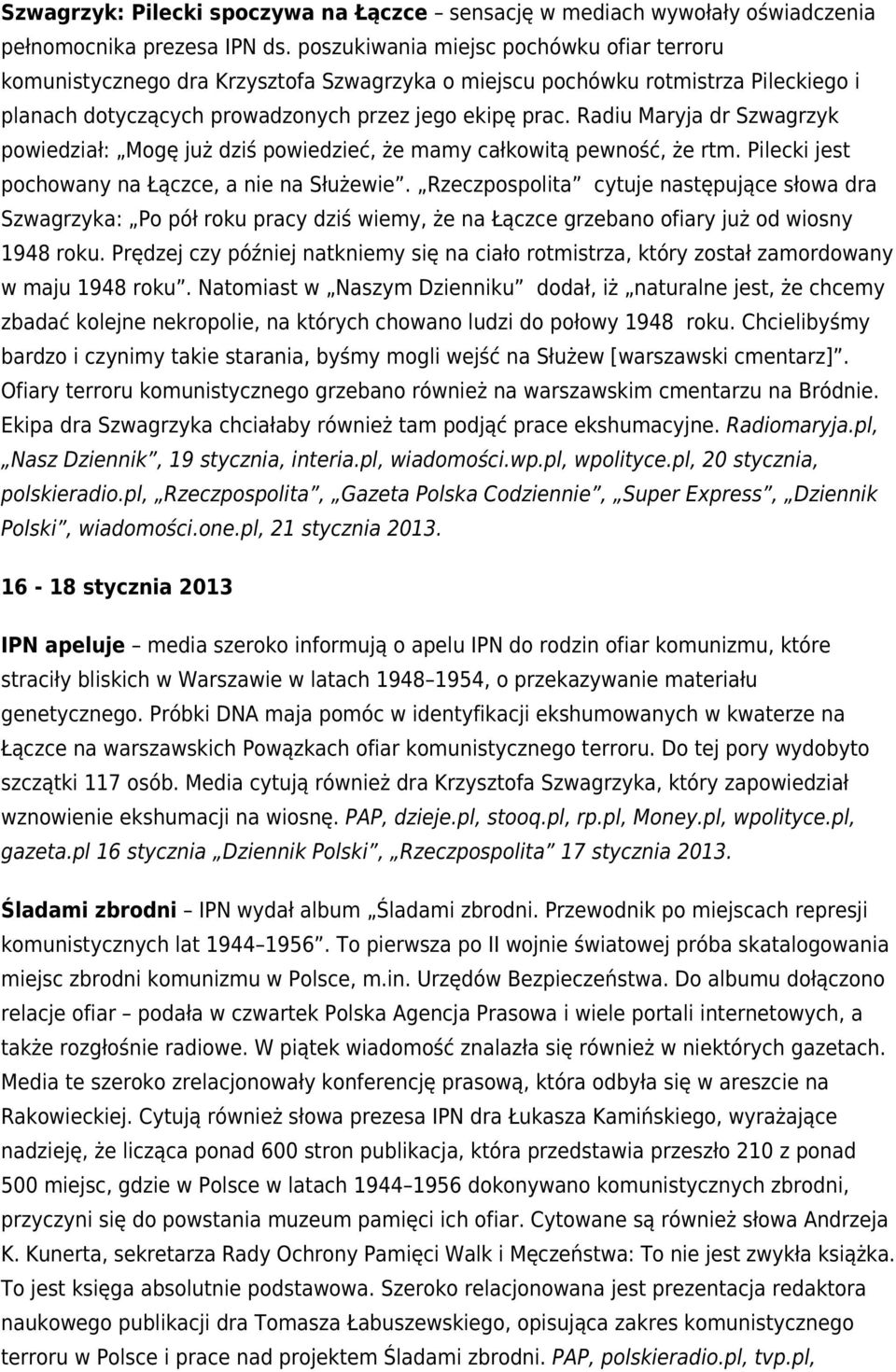 Radiu Maryja dr Szwagrzyk powiedział: Mogę już dziś powiedzieć, że mamy całkowitą pewność, że rtm. Pilecki jest pochowany na Łączce, a nie na Służewie.