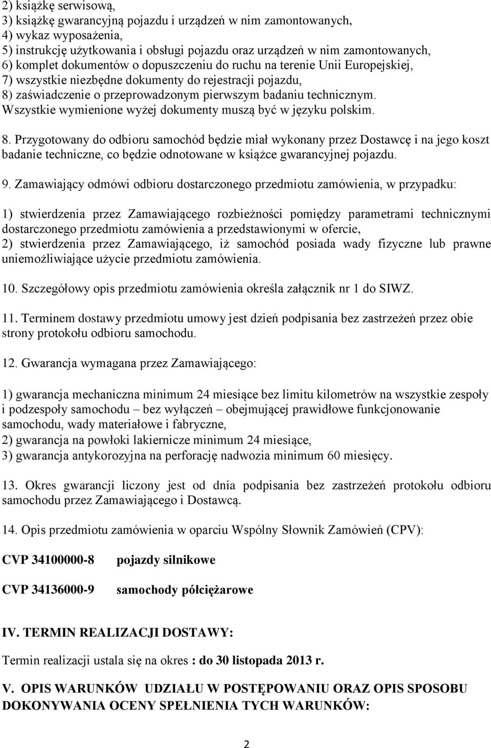 Wszystkie wymienione wyżej dokumenty muszą być w języku polskim. 8.