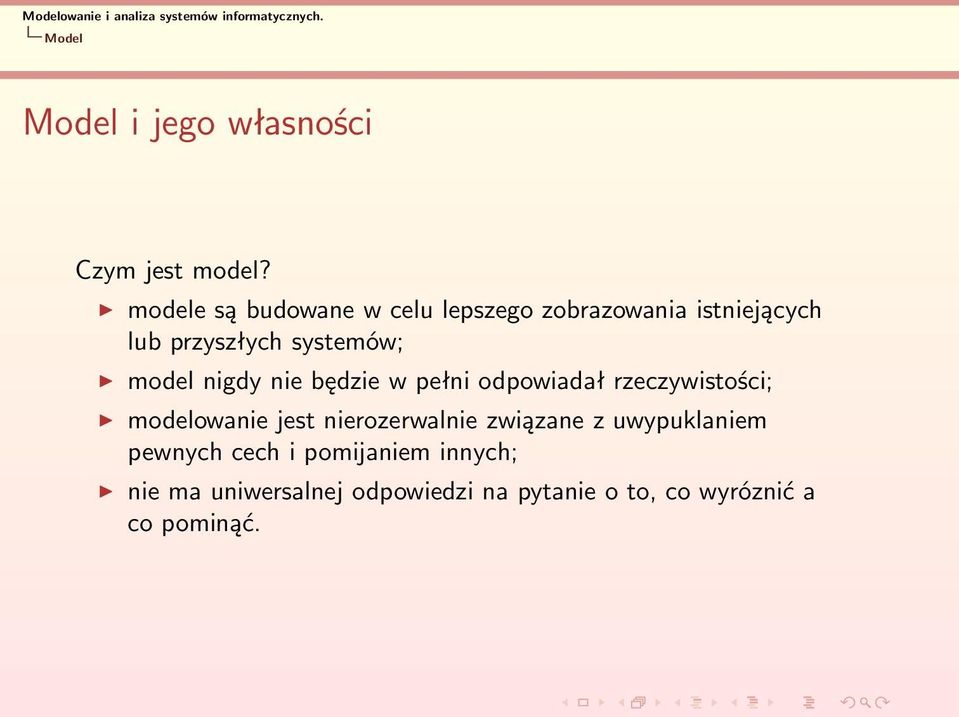 model nigdy nie będzie w pełni odpowiadał rzeczywistości; modelowanie jest