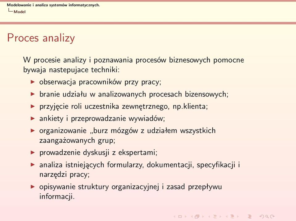 klienta; ankiety i przeprowadzanie wywiadów; organizowanie burz mózgów z udziałem wszystkich zaangażowanych grup; prowadzenie