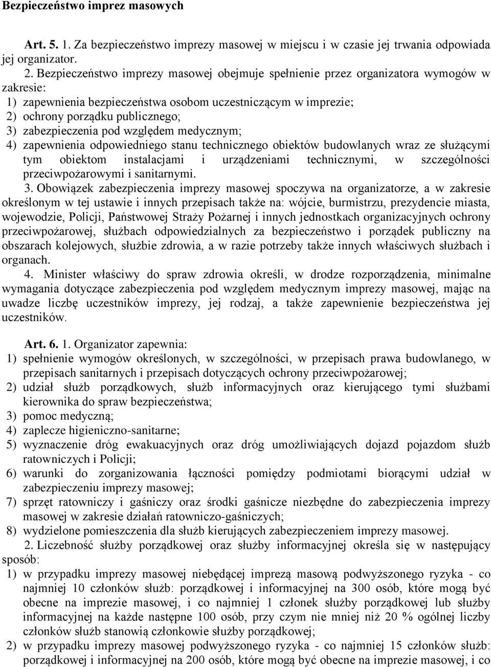 zabezpieczenia pod względem medycznym; 4) zapewnienia odpowiedniego stanu technicznego obiektów budowlanych wraz ze służącymi tym obiektom instalacjami i urządzeniami technicznymi, w szczególności