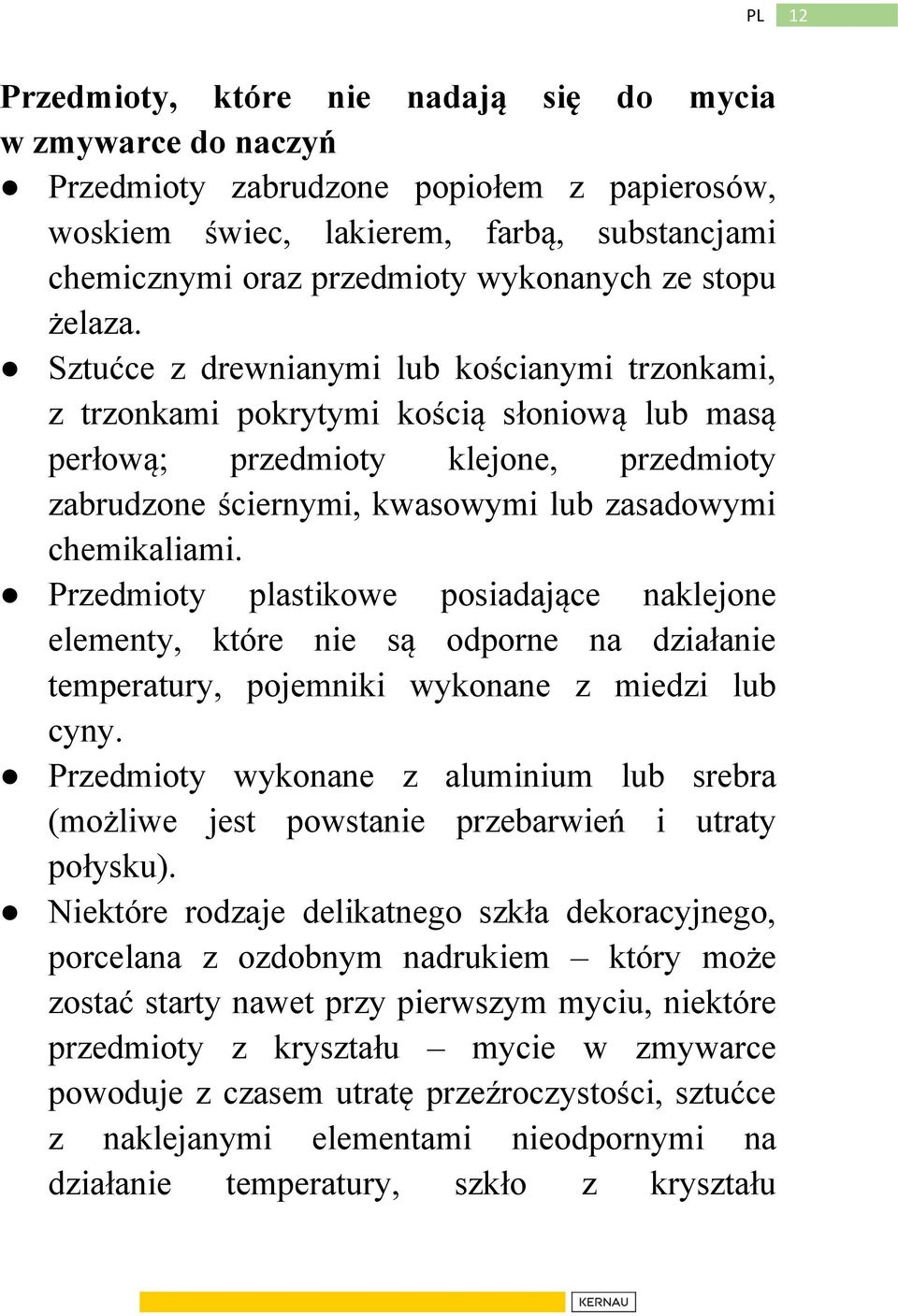 Sztućce z drewnianymi lub kościanymi trzonkami, z trzonkami pokrytymi kością słoniową lub masą perłową; przedmioty klejone, przedmioty zabrudzone ściernymi, kwasowymi lub zasadowymi chemikaliami.