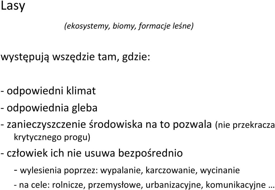 krytycznego progu) - człowiek ich nie usuwa bezpośrednio - wylesienia poprzez: