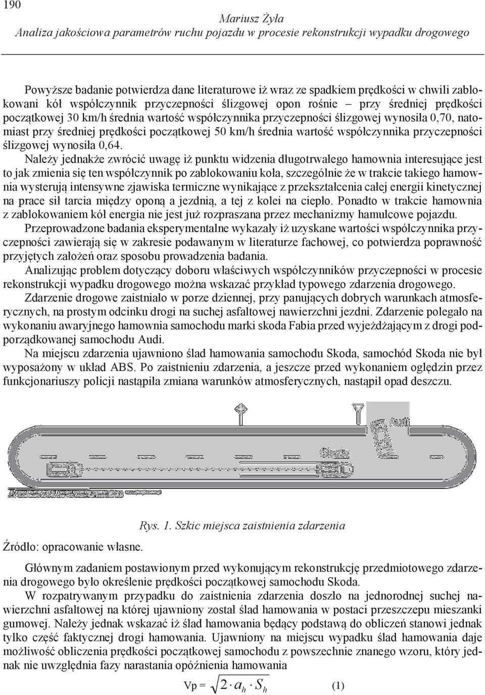tkowej 50 km/h rednia warto współczynnika przyczepno ci lizgowej wynosiła 0,64.