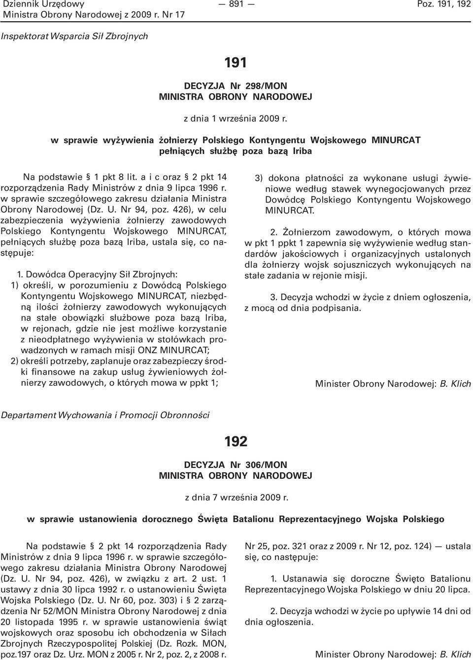 a i c oraz 2 pkt 14 rozporządzenia Rady Ministrów z dnia 9 lipca 1996 r. w sprawie szczegółowego zakresu działania Ministra Obrony Narodowej (Dz. U. Nr 94, poz.